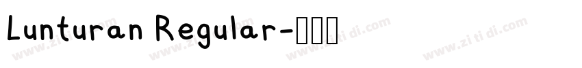 Lunturan Regular字体转换 Lunturan Regular字体转换